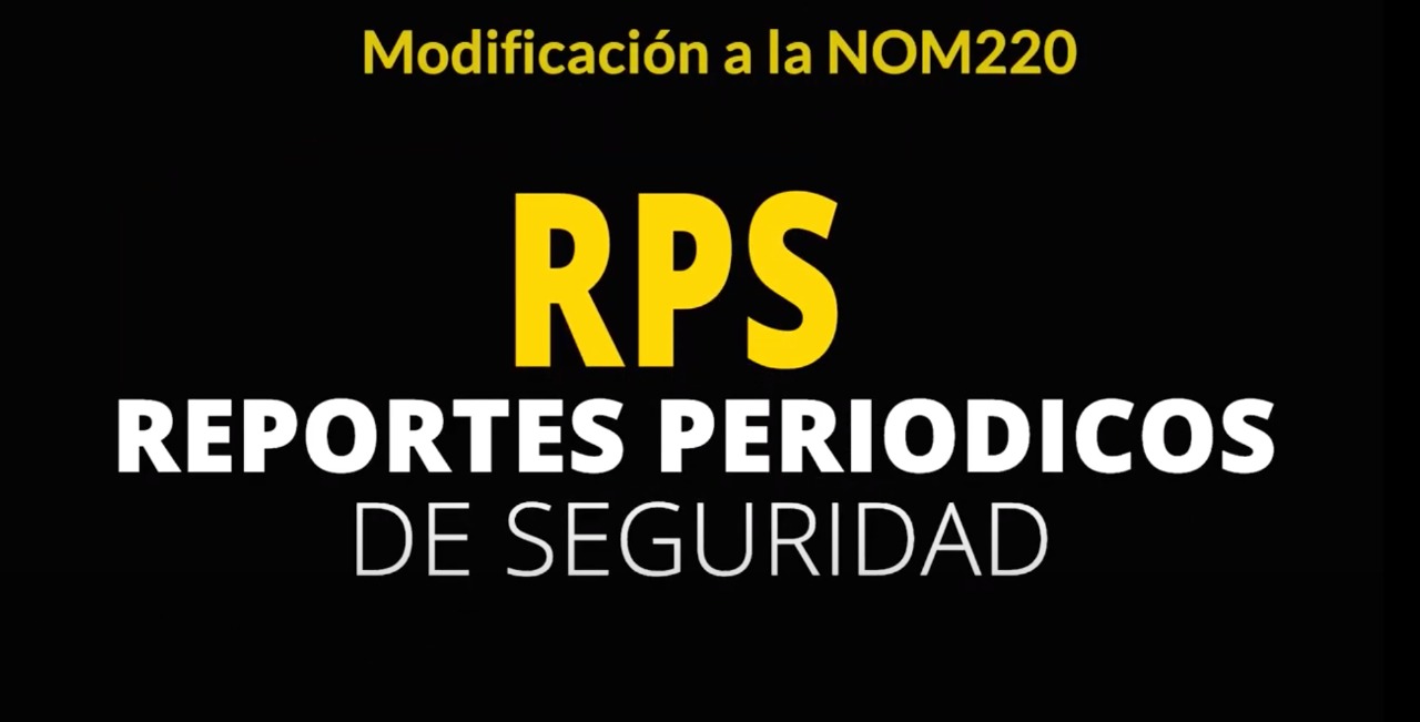 Reportes Periódicos de Seguridad con la Modificación a la NOM-220-SSA1-2016